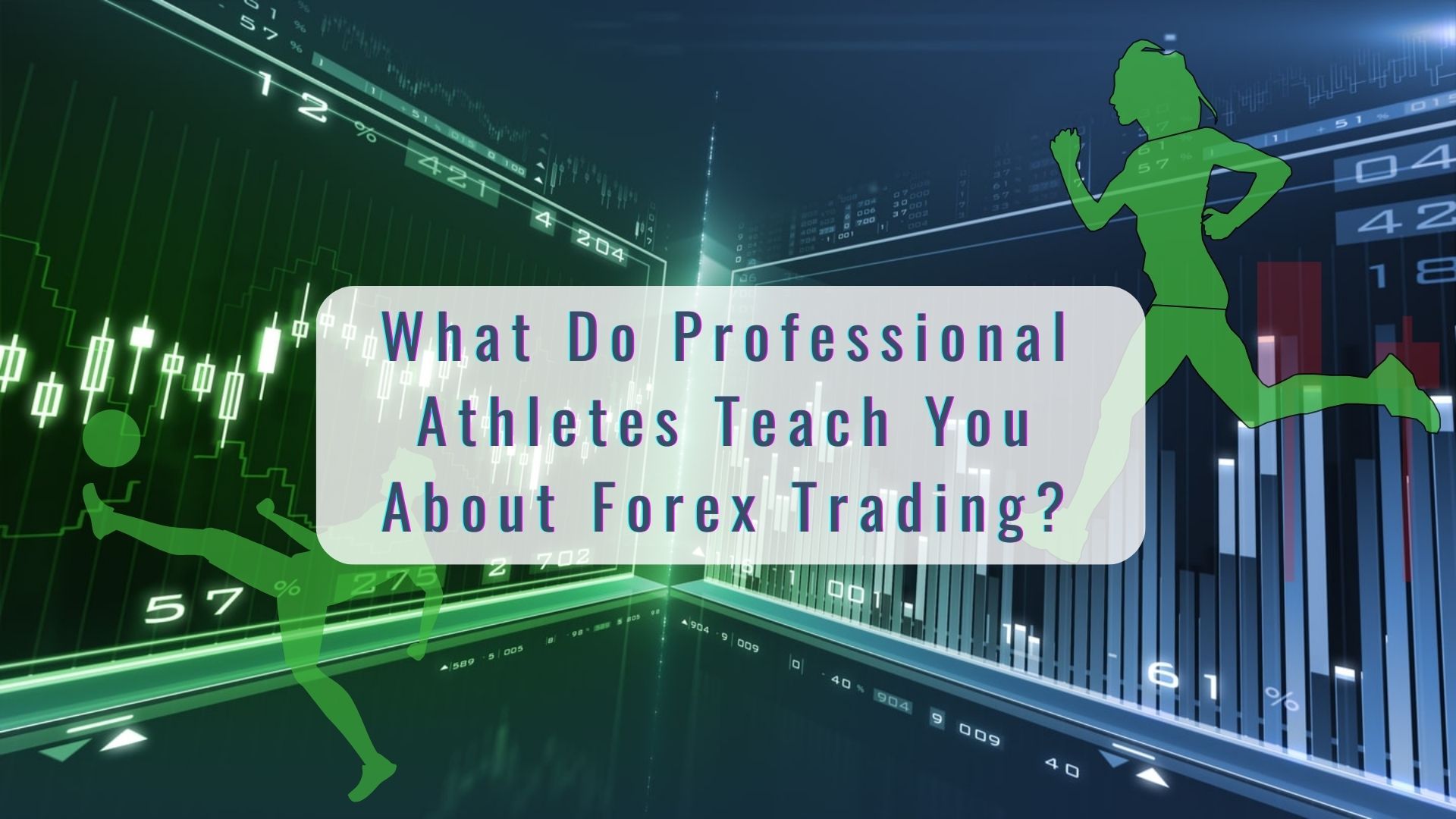 What Do Professional Athletes Teach You About Forex Trading?